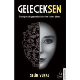 GelecekSen - İnsanlığımızı Kaybetmeden Gelecekte Yaşama Sanatı - Destek Yayınları