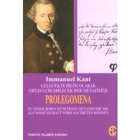 Gelecekte Bilim Olarak Ortaya Çıkabilecek Her Metafiziğe Prolegomena - Immanuel Kant