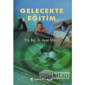 Gelecekte Eğitim - Aysel Örüklü