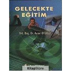 Gelecekte Eğitim - Aysel Örüklü