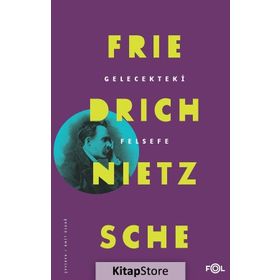 Gelecekteki Felsefe - Friedrich Nietzsche