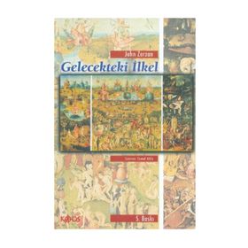 Gelecekteki İlkel - John Zerzan
