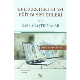 Gelecekteki Olası Eğitim Sistemleri Ve Bazı Araştırmalar - Veysel Sönmez
