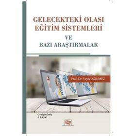 Gelecekteki Olası Eğitim Sistemleri Ve Bazı Araştırmalar - Veysel Sönmez