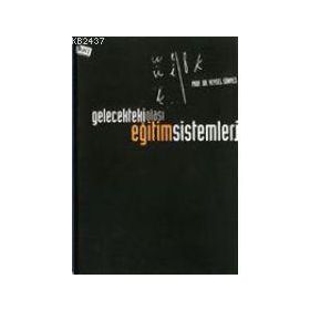 GELECEKTEKI OLASI EĞİTİM SISTEMLERI - VEYSEL SÖNMEZ