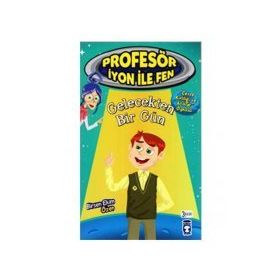 Gelecekten Bir Gün Profesör İyon İle Fen 2 - Birsen Ekim Özen
