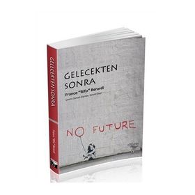 Gelecekten Sonra - Franco’Bifo’Berardi