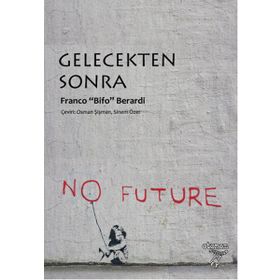 Gelecekten Sonra - Franco’Bifo’Berardi