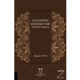 Geleneğin Dindeki Yeri: Fikhı Bir Yaklaşım - Mustafa Hayta