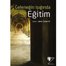 Geleneğin Işığında Eğitim - Jane Casewit