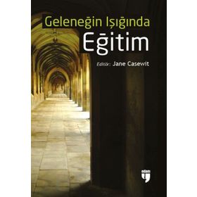 Geleneğin Işığında Eğitim - Jane Casewit