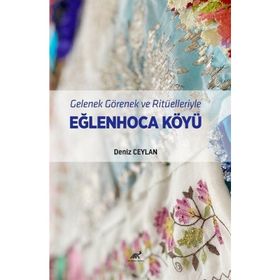 Gelenek Görenek ve Ritüelleriyle Eğlenhoca Köyü Deniz Ceylan