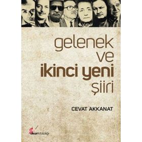 GELENEK VE İKİNCİ YENI ŞİİRİ - CEVAT AKKANAT