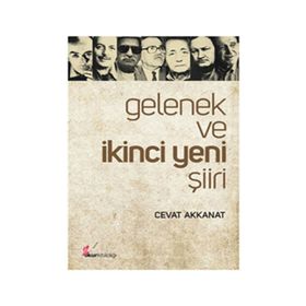 GELENEK VE İKİNCİ YENI ŞİİRİ - CEVAT AKKANAT