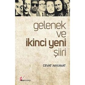 GELENEK VE İKİNCİ YENI ŞİİRİ - CEVAT AKKANAT