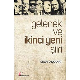 GELENEK VE İKİNCİ YENI ŞİİRİ - CEVAT AKKANAT