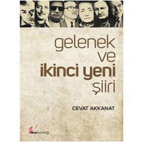 GELENEK VE İKİNCİ YENI ŞİİRİ - CEVAT AKKANAT