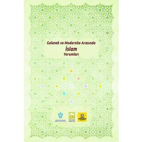 Gelenek ve Modernite Arasında İslam Yorumları - Neü Yayınları