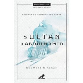 Gelenek ve Modernitede Denge: Sultan II. Abdülhamid - Necmettin Alkan
