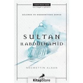 Gelenek ve Modernitede Denge: Sultan II. Abdülhamid - Necmettin Alkan