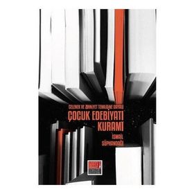 Gelenek ve Zihniyet Tenkidine Dayalı Çocuk Edebiyatı Kuramı - İsmail Süphandağı