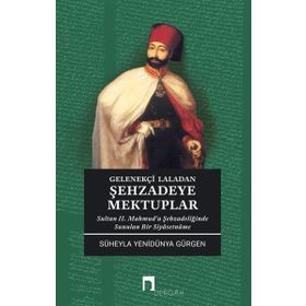 Gelenekçi Laladan Şehzadeye Mektuplar - Süheyla Yenidünya Gürgen