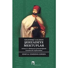 Gelenekçi Laladan Şehzadeye Mektuplar - Süheyla Yenidünya Gürgen