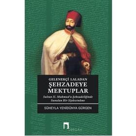 Gelenekçi Laladan Şehzadeye Mektuplar - Süheyla Yenidünya Gürgen