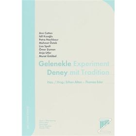 GELENEKLE DENEY EXPERIMENT MIT TRADITION - ERHAN ALTAN;THOMAS EDER