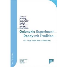 GELENEKLE DENEY EXPERIMENT MIT TRADITION - ERHAN ALTAN;THOMAS EDER