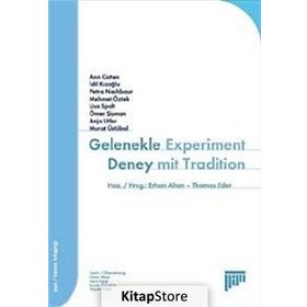 GELENEKLE DENEY EXPERIMENT MIT TRADITION - ERHAN ALTAN;THOMAS EDER
