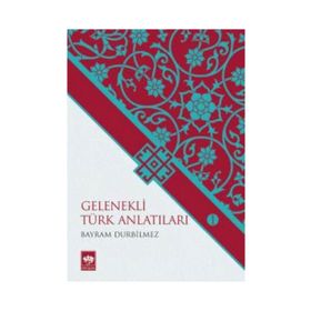 Gelenekli Türk Anlatıları 1 - Bayram Durbilmez
