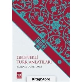 Gelenekli Türk Anlatıları 1 - Bayram Durbilmez