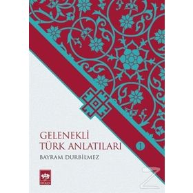 Gelenekli Türk Anlatıları 1 - Bayram Durbilmez