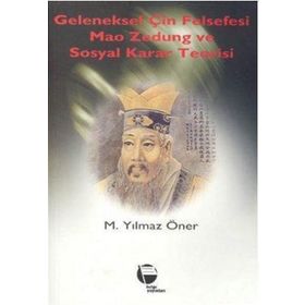 GELENEKSEL ÇİN FELSEFESI MAO ZEDUNG VE SOSYAL KARAR TEORISI - M. YILMAZ ÖNER