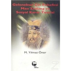 GELENEKSEL ÇİN FELSEFESI MAO ZEDUNG VE SOSYAL KARAR TEORISI - M. YILMAZ ÖNER