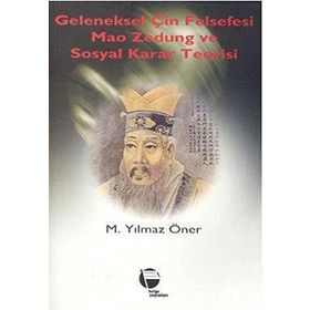 GELENEKSEL ÇİN FELSEFESI MAO ZEDUNG VE SOSYAL KARAR TEORISI - M. YILMAZ ÖNER