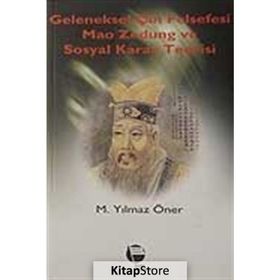 GELENEKSEL ÇİN FELSEFESI MAO ZEDUNG VE SOSYAL KARAR TEORISI - M. YILMAZ ÖNER