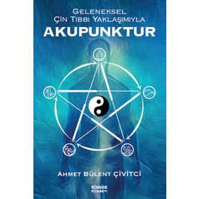 Geleneksel Çin Tıbbı Yaklaşımıyla Akupunktur - Kongre Kitabevi