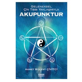 Geleneksel Çin Tıbbı Yaklaşımıyla Akupunktur - Kongre Kitabevi
