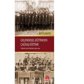 Geleneksel Eğitimden Çağdaş Eğitime - Betül Batır