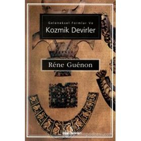 Geleneksel Formlar ve Kozmik Devirler - Rene Guenon