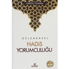 Geleneksel Hadis Yorumculuğu - Enbiya Yıldırım