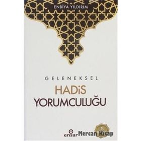 Geleneksel Hadis Yorumculuğu - Enbiya Yıldırım