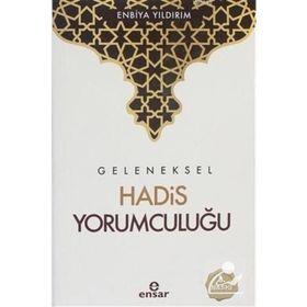 Geleneksel Hadis Yorumculuğu - Enbiya Yıldırım