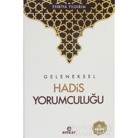 Geleneksel Hadis Yorumculuğu - Enbiya Yıldırım