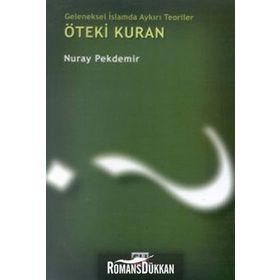 Geleneksel İslamda Aykırı Teoriler- Öteki Kuran - Nuray Pekdemir