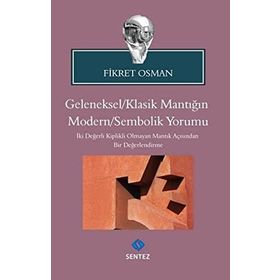 Geleneksel Klasik Mantığın Modern Sembolik Yorumu - Fikret Osman