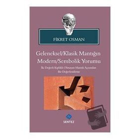 Geleneksel Klasik Mantığın Modern Sembolik Yorumu - Fikret Osman