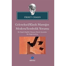 Geleneksel Klasik Mantığın Modern Sembolik Yorumu - Fikret Osman